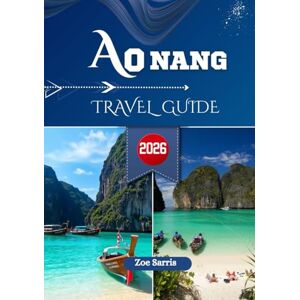 SARRIS, ZOE AO NANG TRAVEL GUIDE 2026: Gateway to Krabi’s Cliffs, Emerald Waters, and Vibrant Nightlife. SARRIS, ZOE AO NANG TRAVEL GUIDE 2026: Gateway to Krabi’s Cliffs, Emerald Waters, and Vibrant Nightlife.