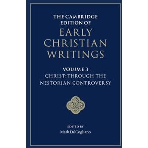 The Cambridge Edition of Early Christian Writings: Through the Nestorian Controversy: 3 (The Cambridge Edition of Early Christian Writings, Series Number 3) The Cambridge Edition of Early Christian Writings: Through the Nestorian Controversy: 3 (The Cambridge Edition of Early Christian Writings, Series Number 3)