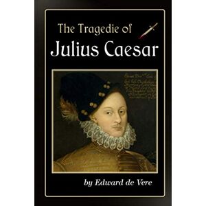 De Vere, Edward The Tragedie of Julius Caesar De Vere, Edward The Tragedie of Julius Caesar