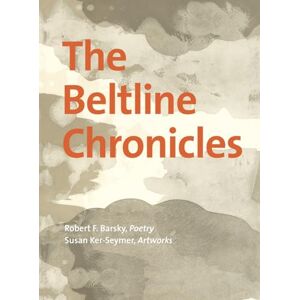 Barsky, Robert F The Beltline Chronicles Barsky, Robert F The Beltline Chronicles