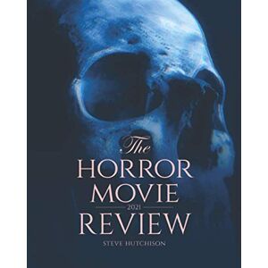 Hutchison, Steve The Horror Movie Review: 2021 (Skull Books) Hutchison, Steve The Horror Movie Review: 2021 (Skull Books)