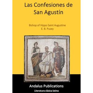 San Agustín, Obispo de Hipona Las Confesiones de San Agustín San Agustín, Obispo de Hipona Las Confesiones de San Agustín