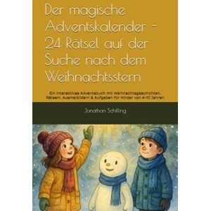 Schilling, Jonathan Der magische Adventskalender 24 Rätsel auf der Suche nach dem Weihnachtsstern: Ein interaktives Adventsbuch mit Weihnachtsgeschichte, Rätseln, Ausmalbildern & Aufgaben für Kinder von 4–10 Jahren Schilling, Jonathan Der magische Adventskalender 24 Rätsel auf der Suche nach dem Weihnachtsstern: Ein interaktives Adventsbuch mit Weihnachtsgeschichte, Rätseln, Ausmalbildern & Aufgaben für Kinder von 4–10 Jahren