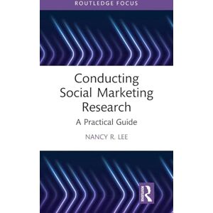 Lee Conducting Social Marketing Research: A Practical Guide Lee Conducting Social Marketing Research: A Practical Guide