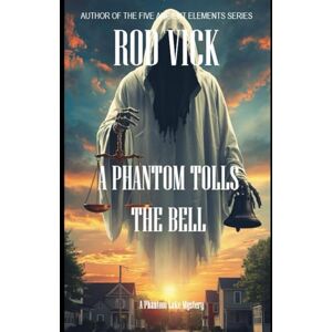 Vick, Rod A Phantom Tolls the Bell: 5 (A Phantom Lake Mystery) Vick, Rod A Phantom Tolls the Bell: 5 (A Phantom Lake Mystery)