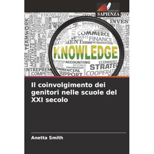 Smith, Anetta Il coinvolgimento dei genitori nelle scuole del XXI secolo Smith, Anetta Il coinvolgimento dei genitori nelle scuole del XXI secolo