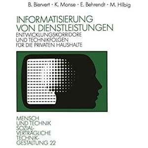 Monse, Kurt Informatisierung von Dienstleistungen: Entwicklungskorridore und Technikfolgen für die privaten Haushalte (Sozialverträgliche Technikgestaltung, Hauptreihe) Monse, Kurt Informatisierung von Dienstleistungen: Entwicklungskorridore und Technikfolgen für die privaten Haushalte (Sozialverträgliche Technikgestaltung, Hauptreihe)