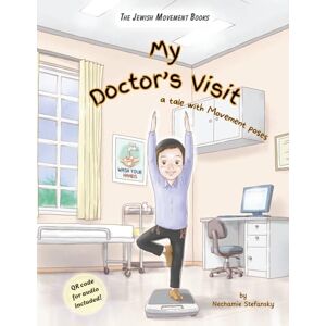 Stefansky, Nechamie My Doctor's Visit: A Tale with Movement Poses (The Jewish Movement Books) Stefansky, Nechamie My Doctor's Visit: A Tale with Movement Poses (The Jewish Movement Books)