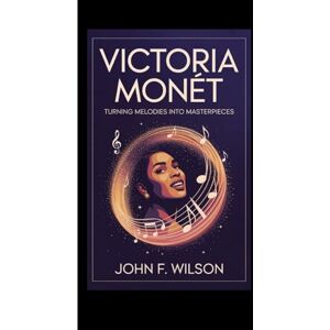 Wilson VICTORIA MONÉT: Turning Melodies Into Masterpieces Wilson VICTORIA MONÉT: Turning Melodies Into Masterpieces