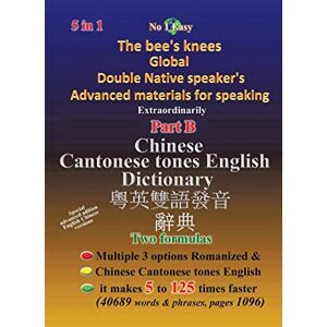 Numlake, Up Chinese Cantonese Tones English Dictionary: The Bee's Knees Global Double Native Speaker's Advanced Materials for Speaking, Extraordinarily Numlake, Up Chinese Cantonese Tones English Dictionary: The Bee's Knees Global Double Native Speaker's Advanced Materials for Speaking, Extraordinarily