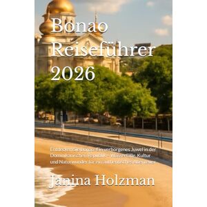 Holzman, Janina Bonao Reiseführer 2026: Entdecken Sie Bonao: Ein verborgenes Juwel in der Dominikanischen Republik – Wasserfälle, Kultur und Naturwunder für ein authentisches Abenteuer Holzman, Janina Bonao Reiseführer 2026: Entdecken Sie Bonao: Ein verborgenes Juwel in der Dominikanischen Republik – Wasserfälle, Kultur und Naturwunder für ein authentisches Abenteuer