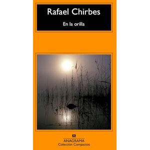Chirbes, Rafael En la Orilla: 700 (Compactos) Chirbes, Rafael En la Orilla: 700 (Compactos)