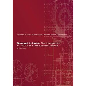 Gittos, Mark Strength in Unity: The Intersection of ABCD and Behavioural Science: Networks of Trust: Building Social Capital in Dynamic Communities (Resident Engagement) Gittos, Mark Strength in Unity: The Intersection of ABCD and Behavioural Science: Networks of Trust: Building Social Capital in Dynamic Communities (Resident Engagement)