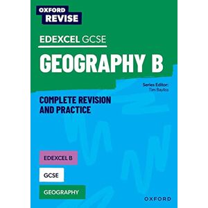 Bayliss, Tim Edexcel B GCSE Geography Complete Revision and Practice (Oxford Revise: Geography) Bayliss, Tim Edexcel B GCSE Geography Complete Revision and Practice (Oxford Revise: Geography)