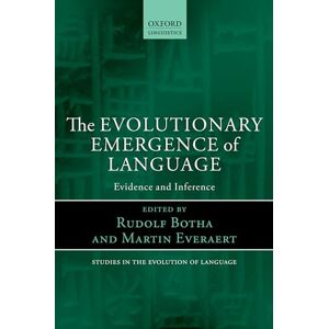 Botha, Rudolf The Evolutionary Emergence of Language: Evidence And Inference (Oxford Studies In The Evolution Of Language): 16 Botha, Rudolf The Evolutionary Emergence of Language: Evidence And Inference (Oxford Studies In The Evolution Of Language): 16