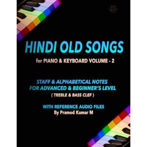 Kumar M, Pramod Hindi Old Songs for Piano & Keyboard: Volume 2 Kumar M, Pramod Hindi Old Songs for Piano & Keyboard: Volume 2