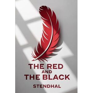 Stendhal The Red and the Black (A Chronicle of the Nineteenth Century): New Translation Stendhal The Red and the Black (A Chronicle of the Nineteenth Century): New Translation