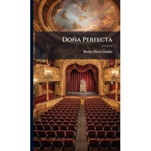 Galdã3s, Benito Pã(c)Rez Doña Perfecta Galdã3s, Benito Pã(c)Rez Doña Perfecta