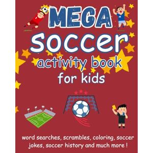 Polotnjany, AKA MEGA Soccer Activity Book for Kids: Word Searches, Soccer History, Coloring Pages, Scrambles, Soccer Jokes, Soccer Riddles & much more! Polotnjany, AKA MEGA Soccer Activity Book for Kids: Word Searches, Soccer History, Coloring Pages, Scrambles, Soccer Jokes, Soccer Riddles & much more!