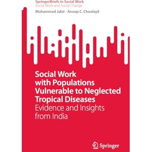 Jabir, Muhammed Social Work with Populations Vulnerable to Neglected Tropical Diseases: Evidence and Insights from India (SpringerBriefs in Social Work) Jabir, Muhammed Social Work with Populations Vulnerable to Neglected Tropical Diseases: Evidence and Insights from India (SpringerBriefs in Social Work)