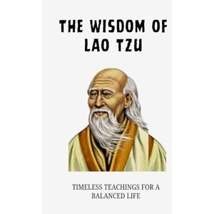 Hermit, Jade THE WISDOM OF LAO TZU: TIMELESS TEACHINGS FOR A BALANCED LIFE (Living Taoism) Hermit, Jade THE WISDOM OF LAO TZU: TIMELESS TEACHINGS FOR A BALANCED LIFE (Living Taoism)
