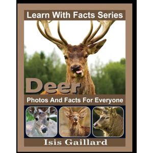 Gaillard, Isis Deer Photos and Facts for Everyone: Animals in Nature (Learn With Facts Series) Gaillard, Isis Deer Photos and Facts for Everyone: Animals in Nature (Learn With Facts Series)