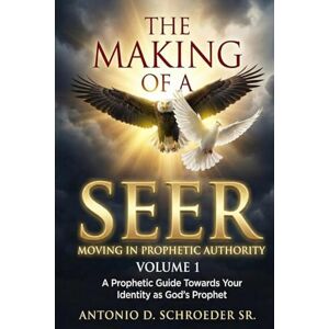 Schroeder, Dr. Antonio Devon The Making Of A Seer Volume 1 (THE MAKINGS OF A SEER SERIES) Schroeder, Dr. Antonio Devon The Making Of A Seer Volume 1 (THE MAKINGS OF A SEER SERIES)
