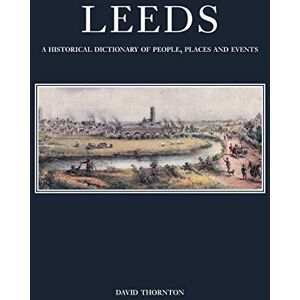 Thornton, David Leeds: A Historical Dictionary of People, Places and Events Thornton, David Leeds: A Historical Dictionary of People, Places and Events