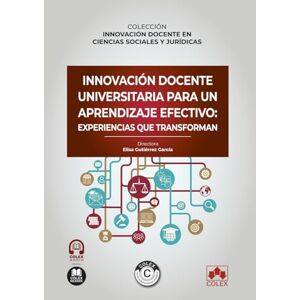 VV.AA., VV.AA. Innovación docente universitaria para un aprendizaje efectivo: experiencias que transforman VV.AA., VV.AA. Innovación docente universitaria para un aprendizaje efectivo: experiencias que transforman