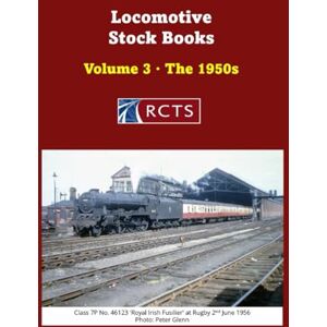 Shaw, Matthew Locomotive Stock Books Volume 3 The 1950s (Locomotive Stock Books of the RCTS) Shaw, Matthew Locomotive Stock Books Volume 3 The 1950s (Locomotive Stock Books of the RCTS)