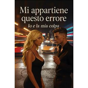 INCARDONA, ANGELO Mi Appartiene Questo Errore: Io e la mia colpa INCARDONA, ANGELO Mi Appartiene Questo Errore: Io e la mia colpa