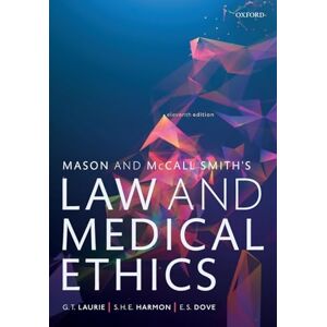 Laurie, Graeme Mason and McCall Smith's Law and Medical Ethics Laurie, Graeme Mason and McCall Smith's Law and Medical Ethics