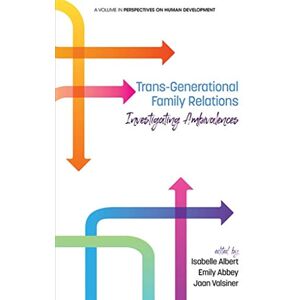 Information Age Publishing TransGenerational Family Relations: Investigating Ambivalences (Perspectives on Human Development) Information Age Publishing TransGenerational Family Relations: Investigating Ambivalences (Perspectives on Human Development)