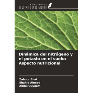 Bhat, Zahoor Dinámica del nitrógeno y el potasio en el suelo: Aspecto nutricional Bhat, Zahoor Dinámica del nitrógeno y el potasio en el suelo: Aspecto nutricional