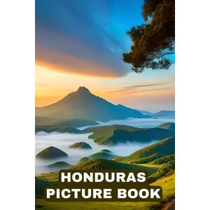 Mark, Sofie Kim Honduras Picture Book: Delightful Images of the Honduran Landscape for Seniors with Dementia and Alzheimer’s Patients Mark, Sofie Kim Honduras Picture Book: Delightful Images of the Honduran Landscape for Seniors with Dementia and Alzheimer’s Patients