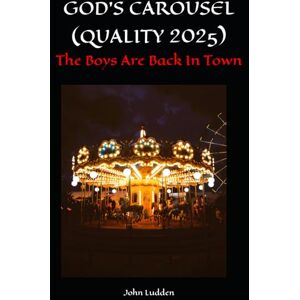 Ludden, John GOD'S CAROUSEL (QUALITY 2025): The Boys Are Back In Town (The QUALITY gangster series) Ludden, John GOD'S CAROUSEL (QUALITY 2025): The Boys Are Back In Town (The QUALITY gangster series)