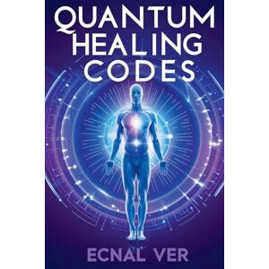 Ver, Ecnal Quantum Healing Codes: The Science Language of Wellness (Quantum Potential) Ver, Ecnal Quantum Healing Codes: The Science Language of Wellness (Quantum Potential)