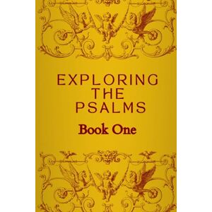 Taylor Exploring the Psalms: Book One (The KIngs, Prophets and Messengers of the Bible) Taylor Exploring the Psalms: Book One (The KIngs, Prophets and Messengers of the Bible)