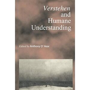Verstehen and Humane Understanding: 41 (Royal Institute of Philosophy Supplements, Series Number 41) Verstehen and Humane Understanding: 41 (Royal Institute of Philosophy Supplements, Series Number 41)