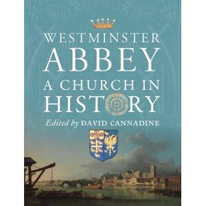 Westminster Abbey: A Church in History Westminster Abbey: A Church in History