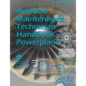 U S Department of Transportation Aviation Maintenance Technician Handbook--Powerplant (Color): Faa-H-8083-32b U S Department of Transportation Aviation Maintenance Technician Handbook--Powerplant (Color): Faa-H-8083-32b