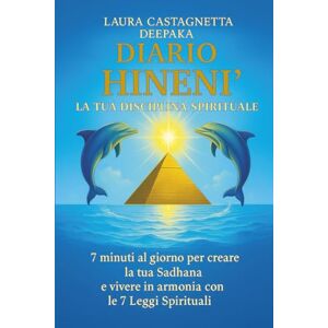 Castagnetta Deepaka, Laura HINENI’ HI – IL LIBRO DELLA PRESENZA: 7 MINUTI AL GIORNO PER CREARE LA TUA SADHANA E VIVERE IN ARMONIA CON LE 7 LEGGI Castagnetta Deepaka, Laura HINENI’ HI – IL LIBRO DELLA PRESENZA: 7 MINUTI AL GIORNO PER CREARE LA TUA SADHANA E VIVERE IN ARMONIA CON LE 7 LEGGI