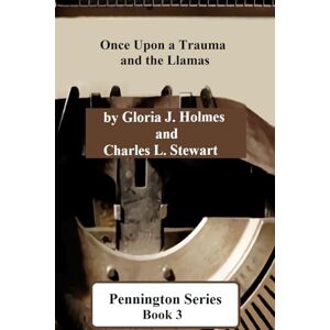 Holmes, Gloria J. Pennington Series Book 3: Once Upon A Trauma And The Llamas Holmes, Gloria J. Pennington Series Book 3: Once Upon A Trauma And The Llamas
