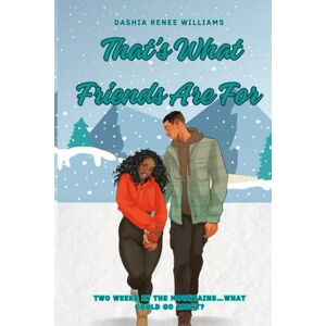 Williams, Dashia Renee That’s What Friends Are For Williams, Dashia Renee That’s What Friends Are For