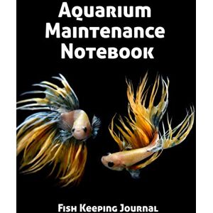 Notebooks, Amazing Aquarium Maintenance Notebook Fish Keeping Journal: Tank Aquarium Log Book Two Exotic Fishes Notebooks, Amazing Aquarium Maintenance Notebook Fish Keeping Journal: Tank Aquarium Log Book Two Exotic Fishes