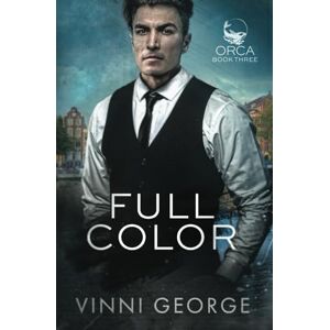 George, Vinni Full Color: An MM Shifter Romantic Suspense Novel: 3 (ORCA) George, Vinni Full Color: An MM Shifter Romantic Suspense Novel: 3 (ORCA)