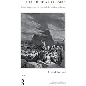 Pollard, Rachel Dialogue and Desire: Mikhail Bakhtin and the Linguistic Turn in Psychotherapy (The United Kingdom Council for Psychotherapy Series) Pollard, Rachel Dialogue and Desire: Mikhail Bakhtin and the Linguistic Turn in Psychotherapy (The United Kingdom Council for Psychotherapy Series)