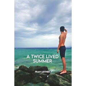 Leitner, Fran A Twice Lived Summer Leitner, Fran A Twice Lived Summer