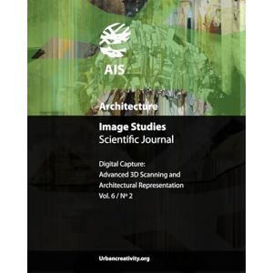 Neves, Pedro Soares AIS Architecture Image Studies Scientific Journal: Digital Capture: Advanced 3D Scanning and Architectural Representation Neves, Pedro Soares AIS Architecture Image Studies Scientific Journal: Digital Capture: Advanced 3D Scanning and Architectural Representation
