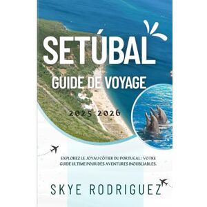 Rodriguez Setúbal Guide de voyage 2025-2026: Explorez le joyau côtier du Portugal : votre guide ultime pour des aventures inoubliables. Rodriguez Setúbal Guide de voyage 2025-2026: Explorez le joyau côtier du Portugal : votre guide ultime pour des aventures inoubliables.